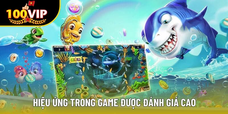 Hiệu ứng trong game được đánh giá cao