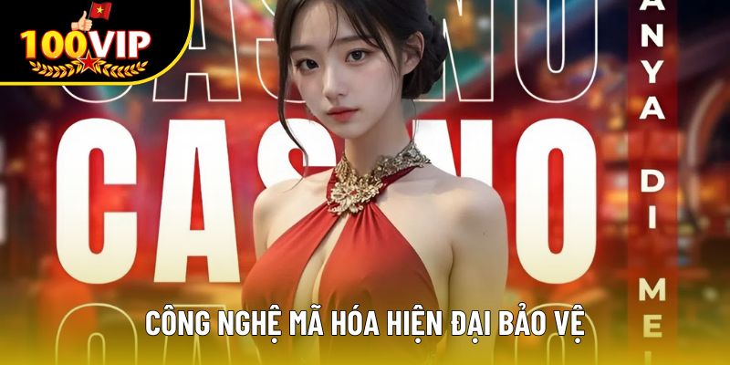 Công nghệ mã hóa hiện đại bảo vệ