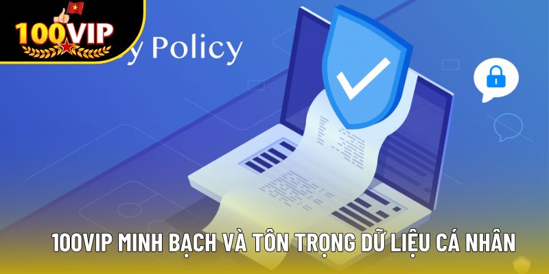 100VIP minh bạch và tôn trọng dữ liệu cá nhân
