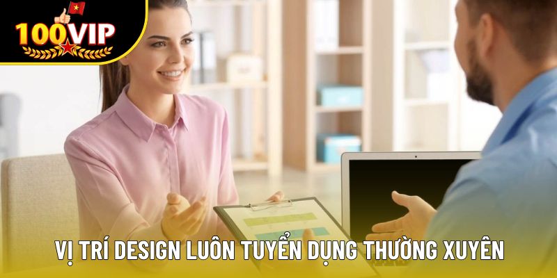 Vị trí Design luôn tuyển dụng thường xuyên