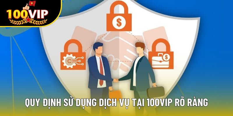 Quy định sử dụng dịch vụ tại 100VIP rõ ràng