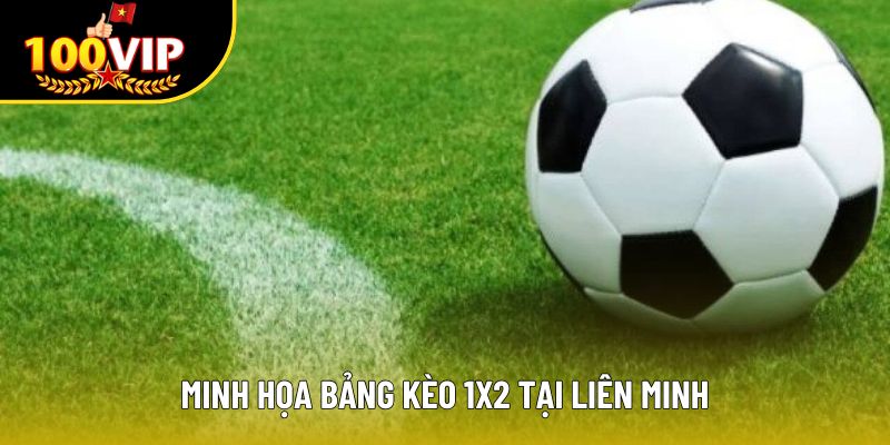Minh họa bảng kèo 1x2 tại liên minh