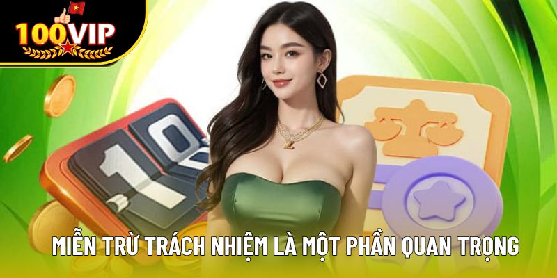 Miễn trừ trách nhiệm là một phần quan trọng