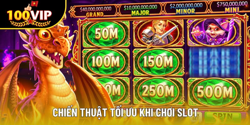 Chiến thuật tối ưu khi chơi slot